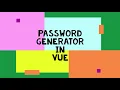 Create a Password Generator in Vue