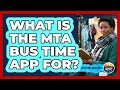What Is The MTA Bus Time App For