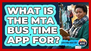 What Is The MTA Bus Time App For