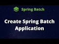 Create Spring Batch Application