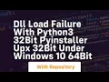 DLL load failure with Python3 32bit PyInstaller UPX 32bit under Windows 10 64bit