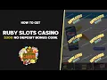 Ruby Slots 100 No Deposit Bonus 2024 - Add Free Chip Easily