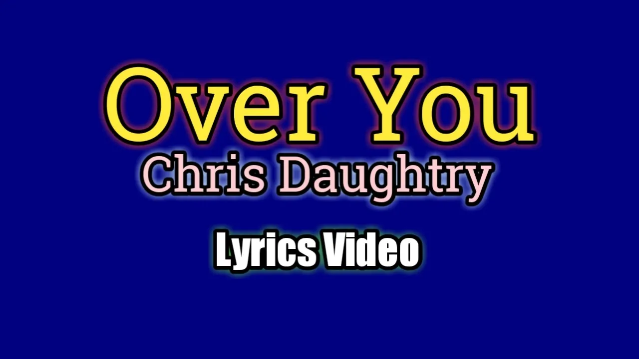 Over You - Chris Daughtry (Lyrics Video)