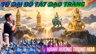 CHIÊM BÁI TỨ ĐẠI PHẬT GIÁO DANH SƠN CÙNG ĐOÀN FAHOKA - HÀNH TRÌNH DIỆU PHÁP
