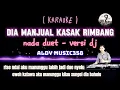 Download Lagu DIA MANJUAL KASAK RIMBANG | KARAOKE + LIRIK | NADA DUET VERSI DJ | CIPT.LAN TEJUL | LAGU DAYAK VIRAL