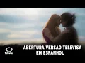 DEUS SALVE O REI | Abertura em espanhol estilo Televisa