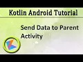 Kotlin Android Tutorial Send data back to parent Activity