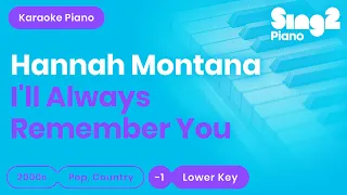 hannah montana ill always remember you lower key piano karaoke
