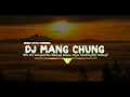 Download Lagu DJ MANG CHUNG REMIX SLOWED FYP TIKTOK  (DJ TEBANG REMIX)