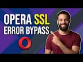 Fix Opera SSL Error Bypass Step By Step Guide