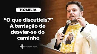 #HOMILIA "O que discutíeis?" A tentação de desviar-se do verdadeiro caminho | Padre Mario Sartori