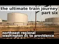 the ultimate train journey part 6 amtrak s northeast regional train trip from dc to providence ri