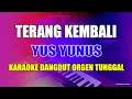 Download Lagu TERANG KEMBALI - YUS YUNUS KARAOKE DANGDUT ORGEN TUNGGAL
