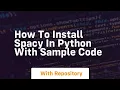 How to install spacy in python with sample code