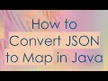 How to Convert JSON to Map in Java