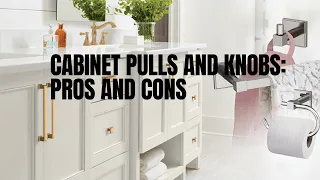 Comparing Cabinet Pulls and Knobs Pros and Cons in 2023