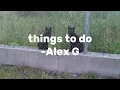 Download Lagu Things to do -Alex G (lyrics)