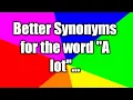 Better synonyms for the word A lot