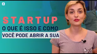 Startup: o que é isso e como você pode abrir a sua | SE LIGA NO ECOSSISTEMA | StartSe
