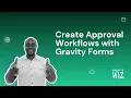Create Approval Workflows with Gravity Forms