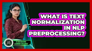 What Is Text Normalization In NLP Preprocessing - AI and Machine Learning Explained