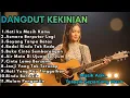 Lagu Dangdut Kekinian Suara Merdu Cocok Buat Santai \u0026 Perjalanan