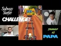 Samar and Dad into Subway Surfer Challenge Lets Enjoy it