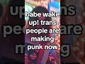 Download Lagu Punk isn’t dead you just aren’t c*nt enough #punk #trans #punkband #protest