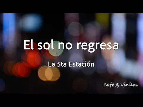 Video Thumbnail: La 5a Estación - El sol no regresa (Letra)