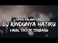 Download Lagu DJ RINDUNYA HATIKU _ VIRAL TIKTOK TERBARU 2025