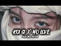 Koi Si x No Love Mashup | Afsana Khan x Shubh | Slow & Reverb | SLOW beats RK