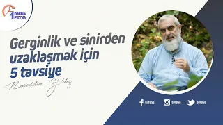 Gerginlik ve sinirden uzaklaşmak için 5 tavsiye