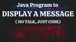 Java Program To Display a Message No talk just code