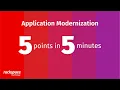 5 Points in 5 Minutes Application Modernization