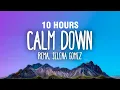 Download Lagu [10 HOURS] Rema \u0026 Selena Gomez - Calm Down (Lyrics)
