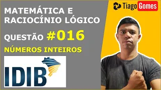 Matemática e Raciocínio Lógico: Números Inteiros IDIB