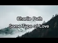 Download Lagu Charlie Puth - Some Type of Love [lyrics]