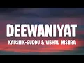 Download Lagu Kaushik-Guddu, Vishal Mishra - Deewaniyat (Lyrics)