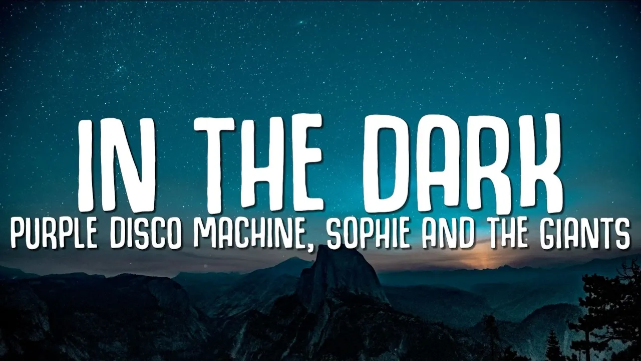 Purple Disco Machine, Sophie and the Giants - In The Dark (Lyrics)