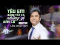 Download Lagu YÊU EM BẰNG TẤT CẢ NHỮNG GÌ ANH CÓ (REMIX) - LÂM CHẤN HUY | OFFICIAL MUSIC VIDEO