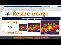 Resize Images in MATLAB imresize vs Custom Resizing Code for Beginners in Image Processing