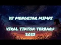 Download Lagu DJ MENGEJAR MIMPI VIRAL TIKTOK TERBARU 2023