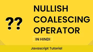Nullish Coalescing Operator in Hindi JavaScript Tutorial