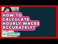 How To Calculate Hourly Wages Accurately - Your Paycheck Planner