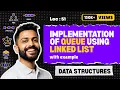 Lec-51 Implementation of Queue using Linked List Enqueue in Queue Data Structure