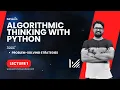 Problem solving strategies Algorithmic thinking with python Module 1 Lecture 1