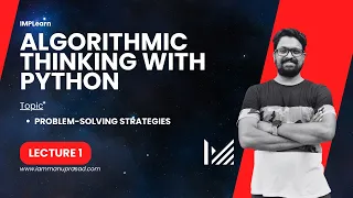 Problem solving strategies Algorithmic thinking with python Module 1 Lecture 1