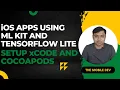 Series for building use cases of Machine Learning on iOS xCode Swift MLKit TensorFlow lite