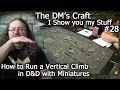 How to run a VERTICAL CLIMB ENCOUNTER in D D with Miniatures DM s Craft I Show you my Stuff