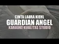 Lagu GUARDIAN ANGEL - CINTA LAURA KIEHL KARAOKE VIDEO NO VOCAL MINUS ONE KUALITAS STUDIO